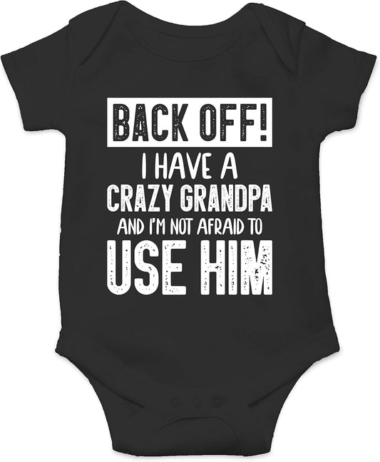 Back off !! I Have a Crazy Grandpa and I'M Not Afraid to Use Him - Funny Baby Essentials Romper (Newborn, Black)