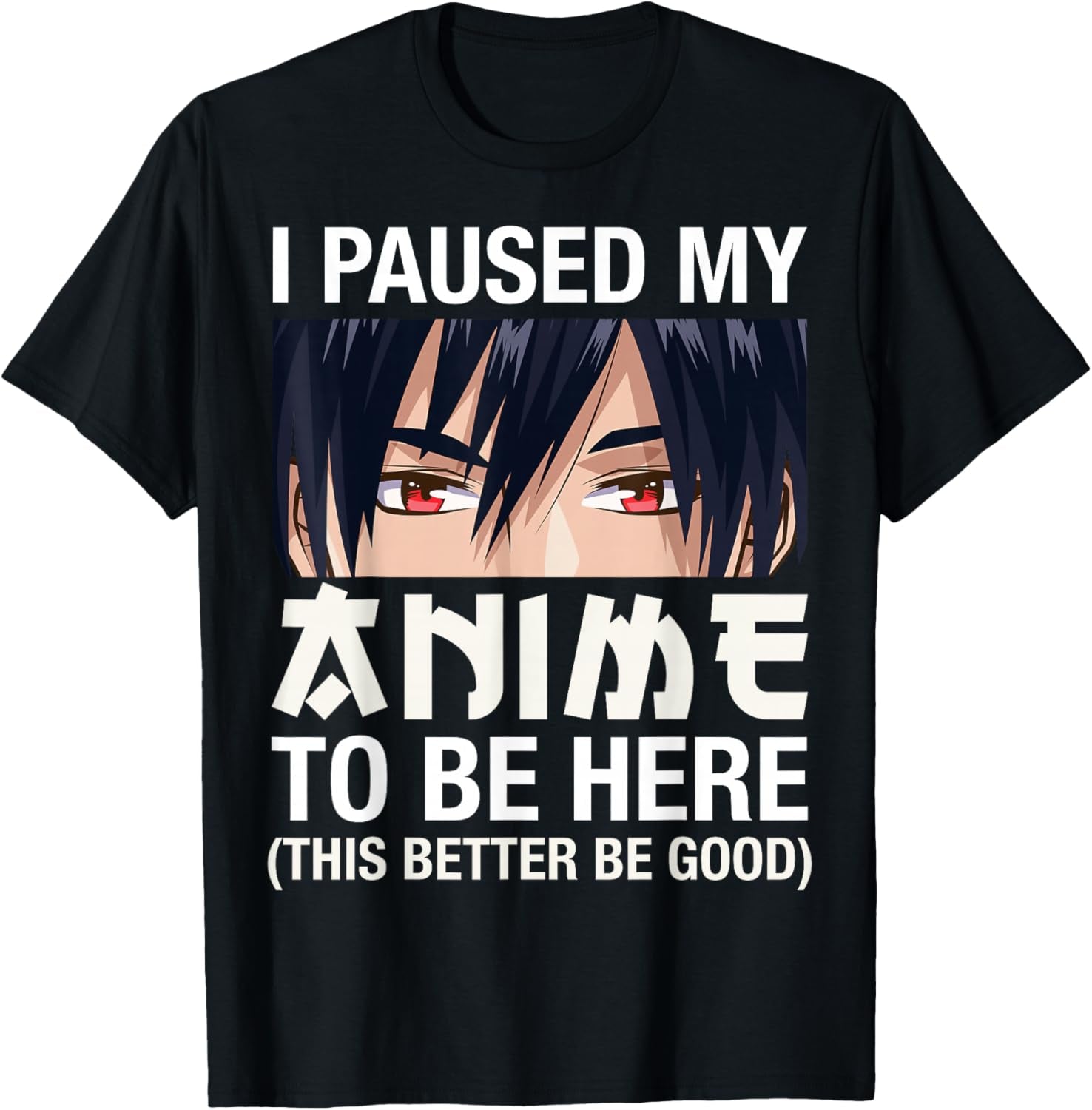 I Paused My Anime to Be Here Japan Kawaii Manga Anime Gifts T-Shirt